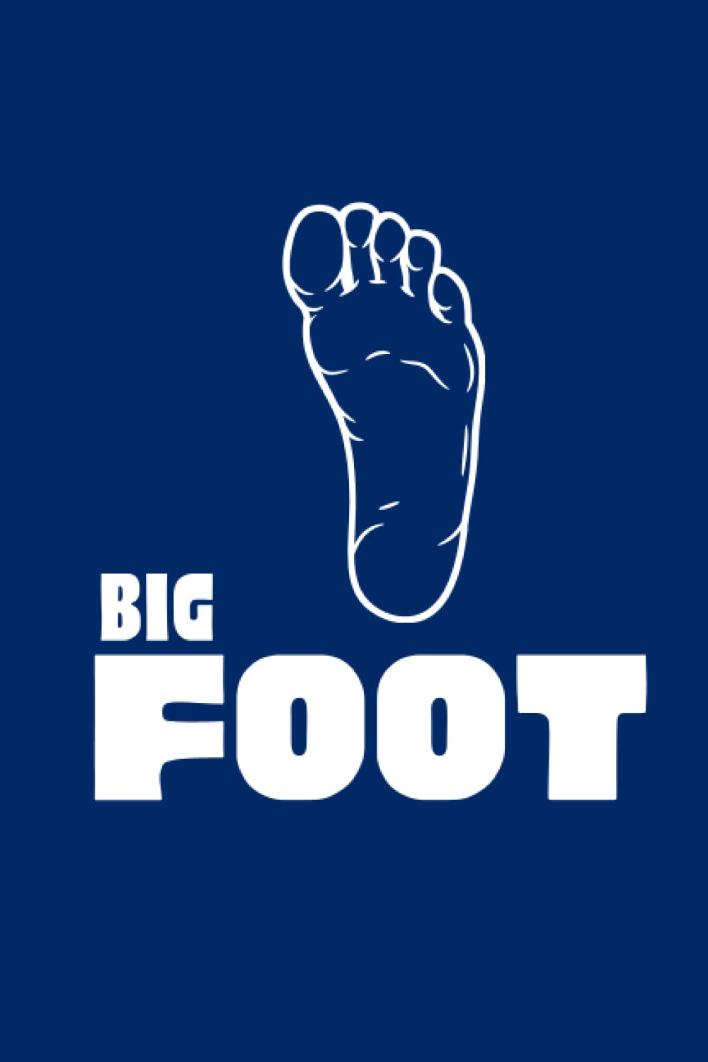 Big Foot: 120 Page Lined Notebook | 6"x9" in Attractive Cover | A Great Gift Bigfoot Believers, Enthusiasts, Researchers & Fans