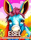  Esel Malbuch für Kinder: Spaßige und einfache Ausmalbilder im niedlichen Stil für alle Altersgruppen zum Entspannen und Abschalten