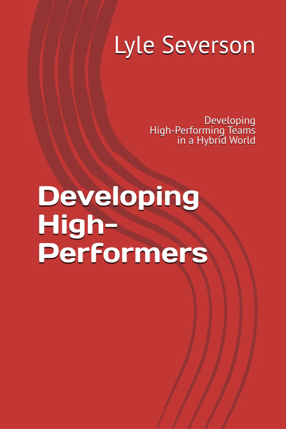 Developing High-Performers: Developing High‑Performing Teams in a Hybrid World