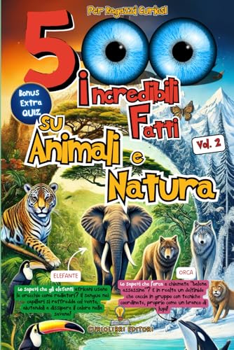 500 Incredibili Fatti Vol. 2: Animali e Natura con Quiz e Illustrazioni in B/N (Italian Edition)