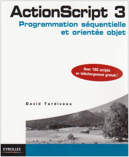 ActionScript 3 : Programmation séquentielle et orientée objet