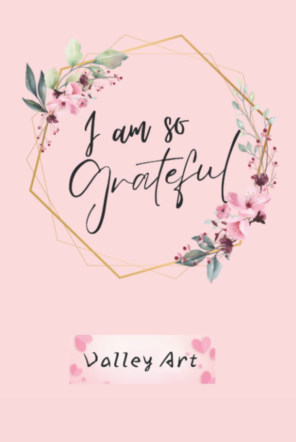 I am so Grateful! (Grateful Journal).