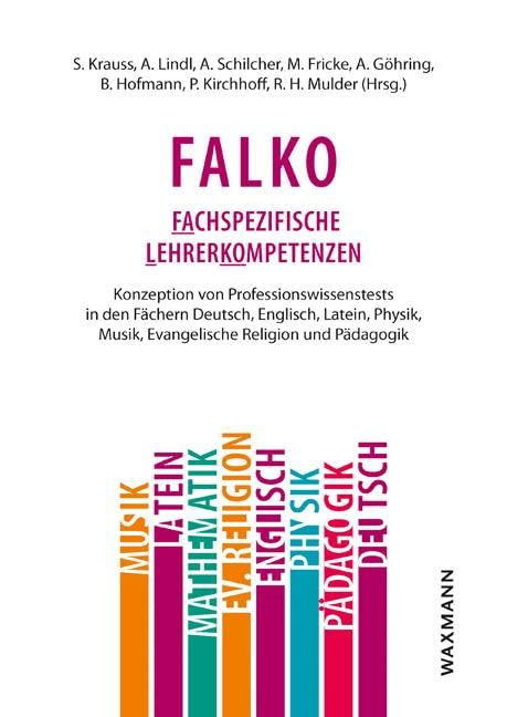 Falko: Fachspezifische Lehrerkompetenzen: Konzeption von Professionswissenstests in den Fächern Deutsch, Englisch, Latein, Physik, Musik, Evangelische Religion und Pädagogik