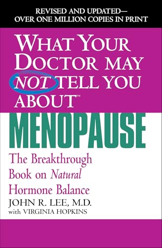 What Your Doctor May Not Tell You About(TM): Menopause (What Your Doctor May Not Tell You About...)