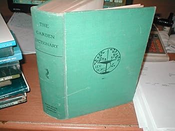 The Garden Dictionary: An Encyclopedia of Practical Horticulture Garden Management and Landscape Design