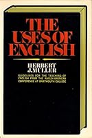 The uses of English: guidelines for the teaching of English from the Anglo-American conference at Dartmouth College 0030657954 Book Cover