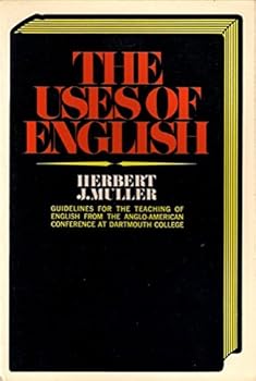 The uses of English: guidelines for the teaching of English from the Anglo-American conference at Dartmouth College