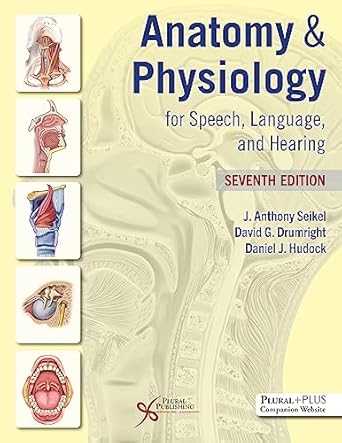 Anatomy & physiology for speech, language, and hearing /