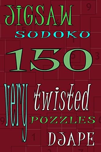 Jigsaw Sudoku: 150 Very Twisted Puzzles (Jigsaw Sudoku Books)