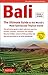 Bali: The Ultimate Guide: To the World's Most Spectacular Tropical Island (Includes Pull-Out Map) (Periplus Adventure Guides)