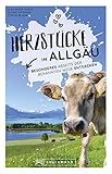  Herzstücke Allgäu: Besonderes abseits der bekannten Wege entdecken