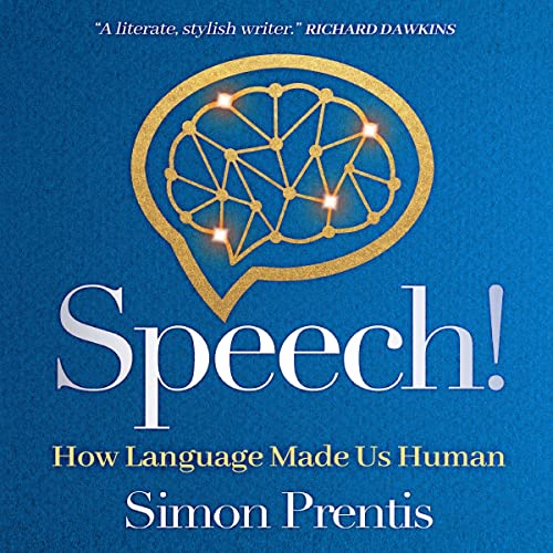 SPEECH! How Language Made Us Human by Simon Prentis episode artwork