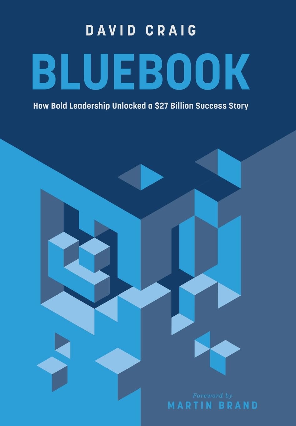 Bluebook : How Bold Leadership Unlocked a $27 Billion Success Story