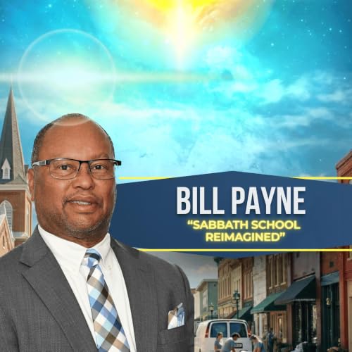 Sabbath School Reimagined - Bill Payne