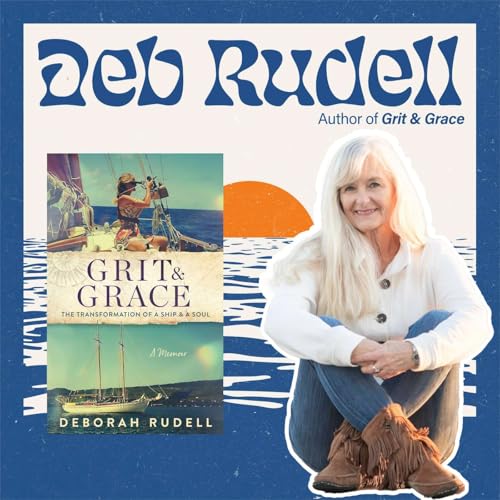 Deb Rudell - Author of Grit & Grace: The Transformation of a Ship & a Soul