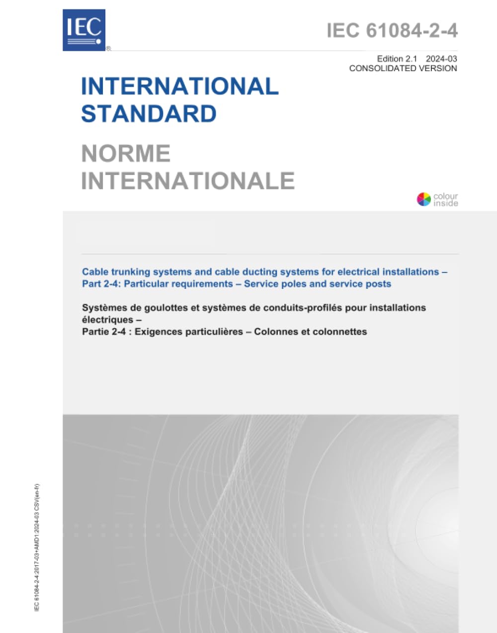 IEC 61084-2-4 Ed. 2.1 b:2024, Seconda Edizione: Sistemi di canalina per cavi e sistemi di canalizzazione per impianti elettrici - Parte 2-4: Requisiti particolari - Pali di servizio e posti di