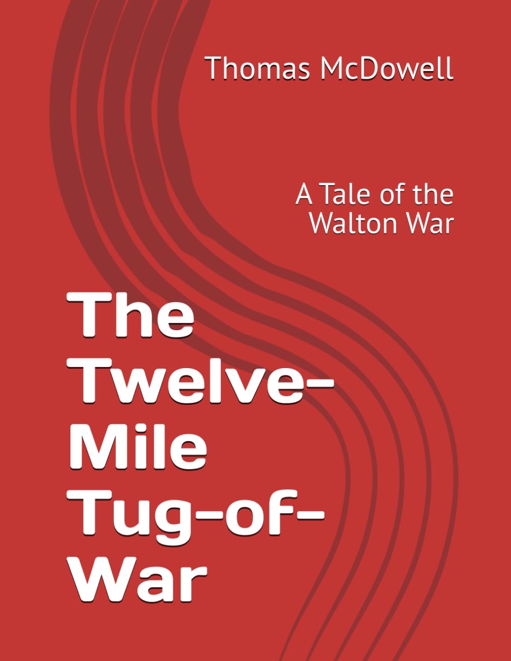 The Twelve-Mile Tug-of-War: A Tale of the Walton War