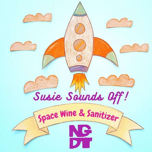 Suzie Sounds Off: Space Wine & Sanitizer