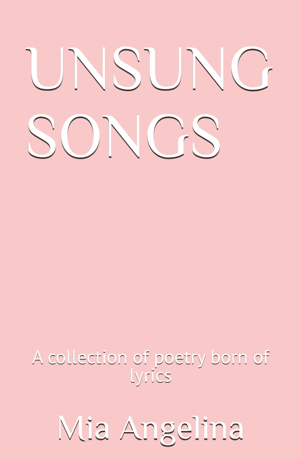 Unsung Songs: A collection of poetry born of lyrics