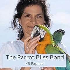 The Parrot Bliss Bond Audiolibro Por KB Raphael arte de portada