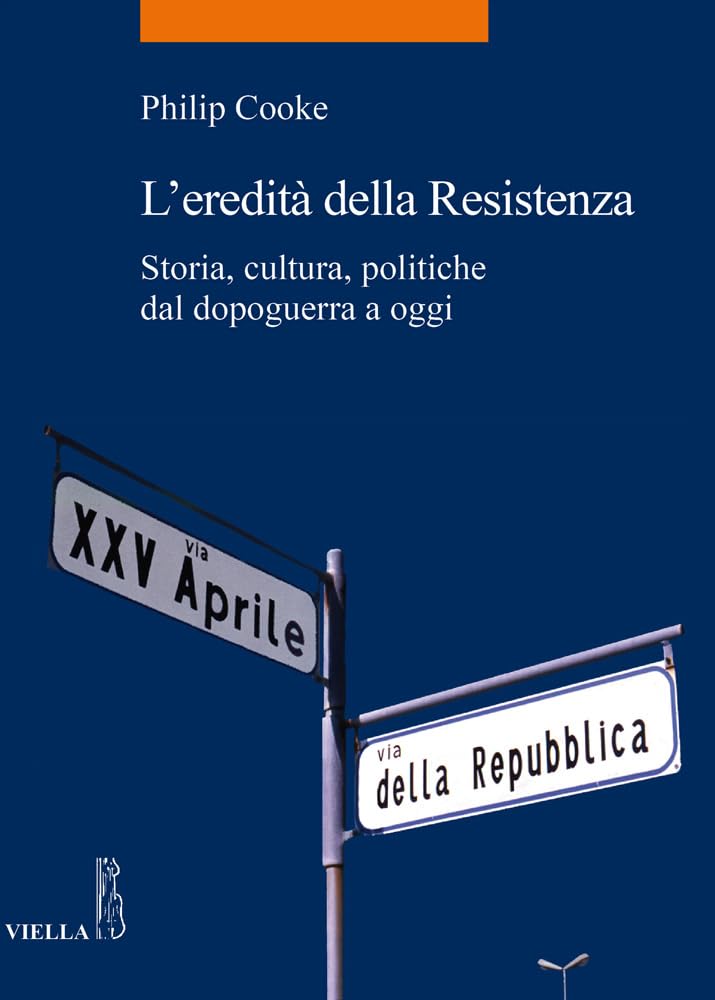 L'eredità Della Resistenza. Storia, Cultura, Politiche Dal Dopoguerra A Oggi - 4