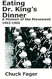 Eating Dr. King's Dinner: A Memoir of the Movement, 1963-1966