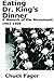 Eating Dr. King's Dinner: A Memoir of the Movement, 1963-1966