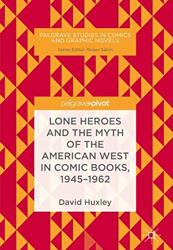Buy Lone Heroes and the Myth of the American West in Comic Books, 1945-1962 — BookShops.in