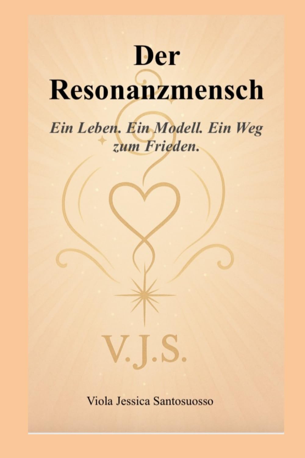 Der Resonanzmensch: Ein Leben. Ein Modell. Ein Weg zum Frieden.