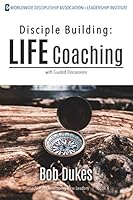 Disciple Building: Life Coaching: with Guided Discussions (Developing New Leaders) B08JV9JYYY Book Cover