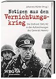  Notizen aus dem Vernichtungskrieg: Die Ostfront 1941/42 in den Aufzeichnungen des Generals Heinrici
