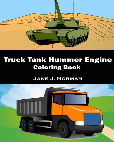 Truck, Tank, Hummer, Engine Coloring Book: A coloring book for kids ...