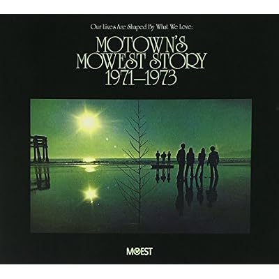 Our Lives Are Shaped By What We Love: Motown's Mowest Story 1971-73