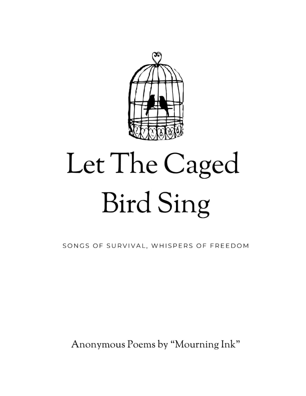 Let The Caged Bird Sing: Songs of Survival, Whispers of Freedom