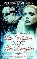 Like Mother, NOT Like Daughter 1973348578 Book Cover
