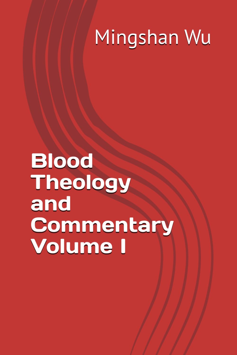 Blood Theology and Commentary Volume I