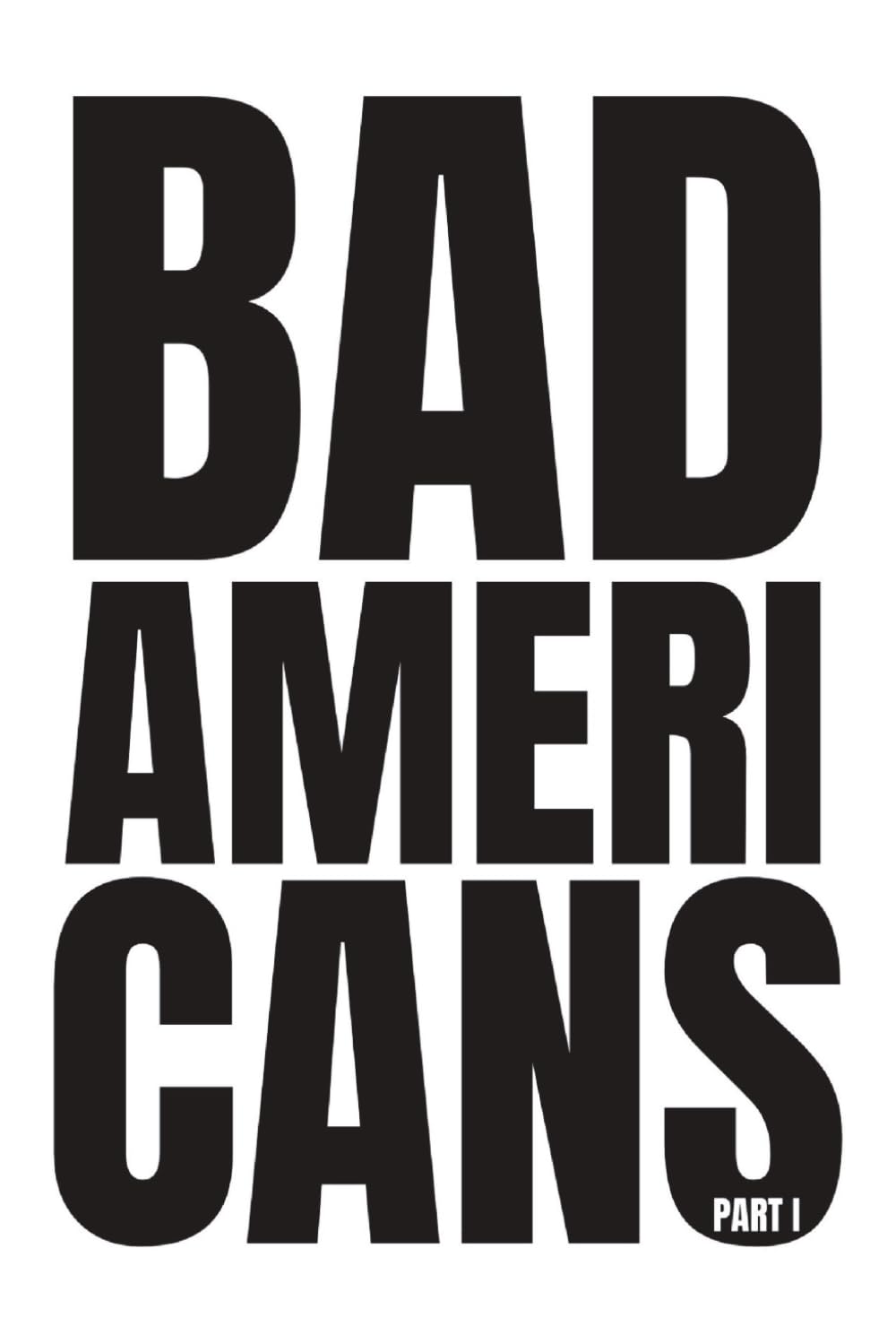 Bad Americans: Part I: 2 (The Human Tragedy)