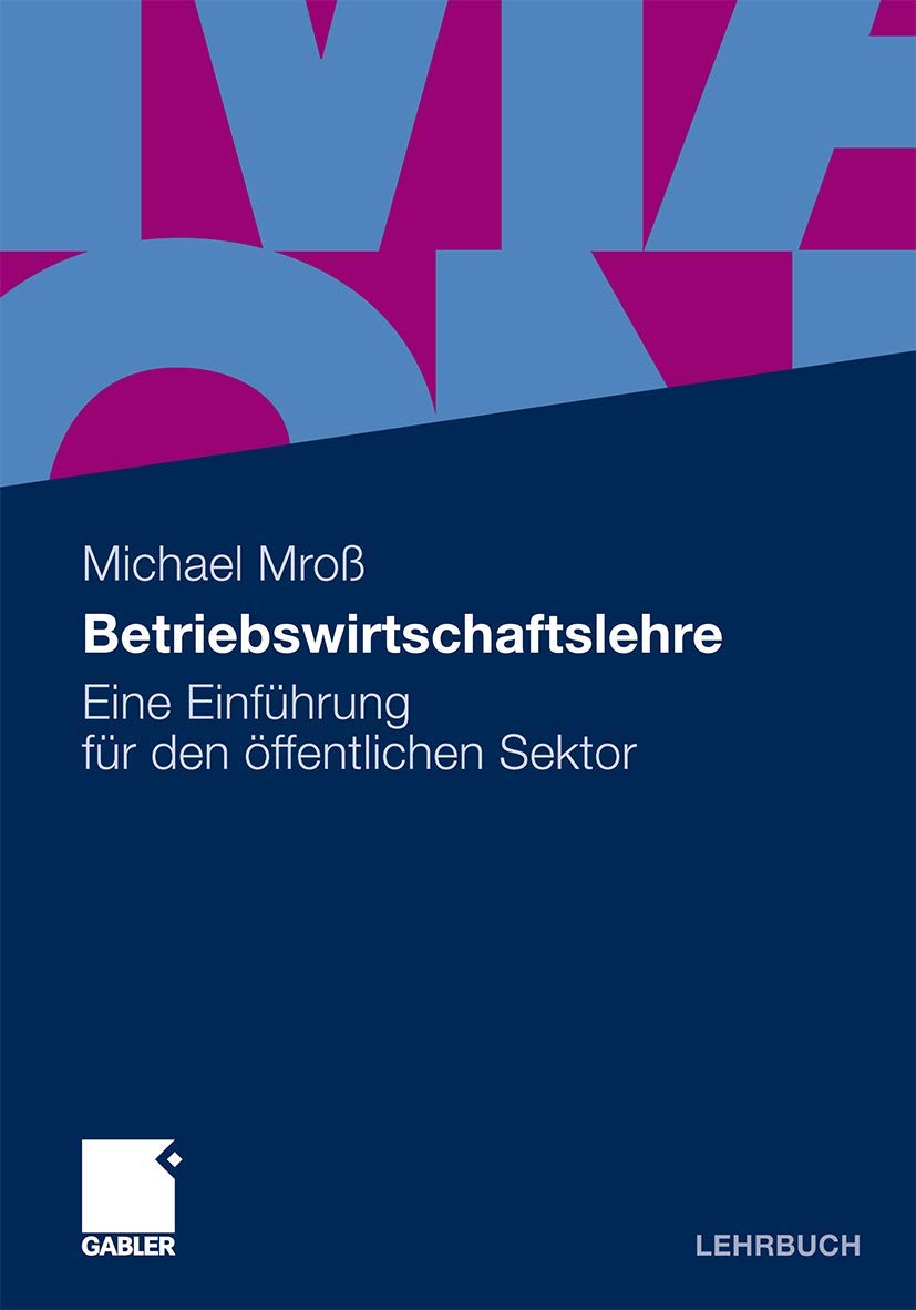 Betriebswirtschaftslehre: Eine Einführung für den Offentlichen Sektor (German Edition): Eine Einführung für den öffentlichen Sektor