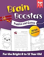 Brain Boosters: Puzzles and Games For The Bright 8 to 12 Year Old B0CT88WQJK Book Cover