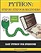 Python: Step by Step for Beginners: Easy Python for Everyone
