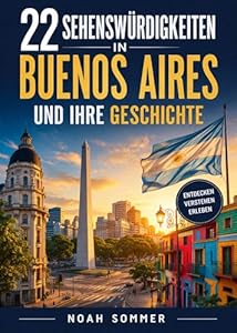 22 Sehenswuerdigkeiten in Buenos Aires und Ihre Geschichte