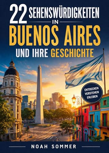22 Sehenswuerdigkeiten in Buenos Aires und Ihre Geschichte