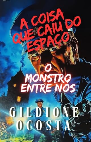 A Coisa que caiu do espaço: o monstro entre nos