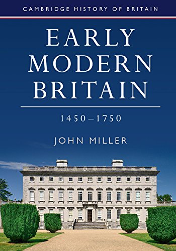 Early Modern Britain, 1450–1750 (Cambridge History of Britain Book 3)