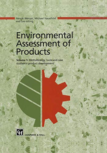 Environmental Assessment of Products: Volume 1 Methodology, Tools and Case Studies in Product Development (Environmental Assessment of Products Methodology)