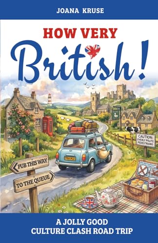 HOW VERY BRITISH!: A Jolly Good Culture Clash Road Trip