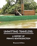 Unwitting Travelers: A History of Primate Reintroduction