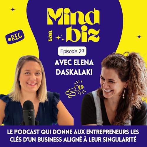 #29 Elena Daskalaki et l'art de transformer l'&eacute;chec sur Mind Ton Biz