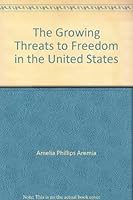 The Growing Threats to Freedom in the United States 0615217818 Book Cover