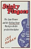 Sticky Fingers: Wie Jann Wenner und der Rolling Stone Musikgeschichte geschrieben haben - Joe Hagan